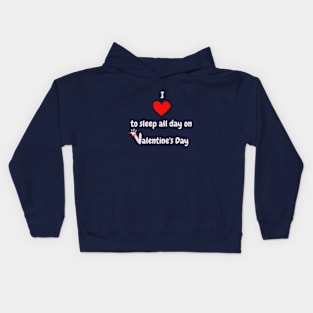 I Love to sleep all day on Valentine's Day Kids Hoodie